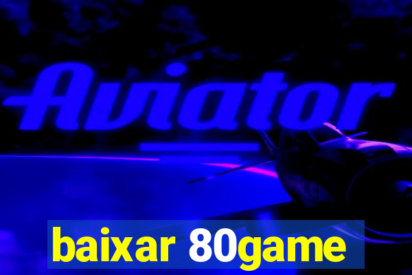 baixar 80game